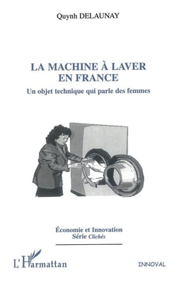La machine à laver en France - un objet technique qui parle des femmes