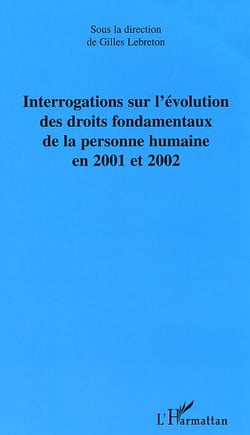 Interrogations sur l'évolution des droits fondamentaux de la personne humaine en 2001 et 2002