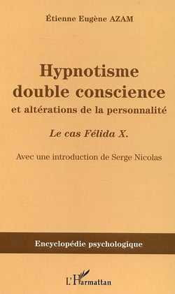 Hypnotisme double conscience : et altérations de la personnalité - Le cas Félida X