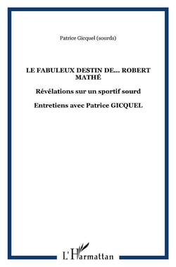 Le fabuleux destin de... Robert Mathé : Entretiens avec Patrice GICQUEL