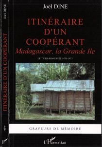 Itineraire d'un cooperant - madagascar, la grande ile - le tiers-mondiste 1970-1973