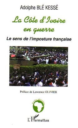 La Côte d'Ivoire en guerre : Le sens de l'imposture française