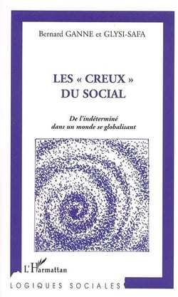 Les creux du social - de l'indetermine dans un monde se globalisant