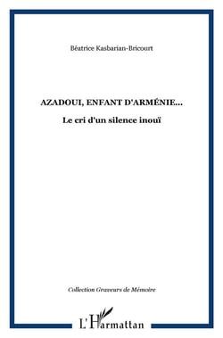 Azadoui, enfant d'Arménie... : Le cri d'un silence inouï