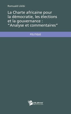 La charte africaine pour la démocratie, les élections et la gouvernance - analyse et commentaires
