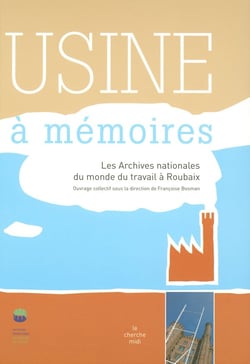 Usine à mémoires - les archives nationales du monde du travail à Roubaix