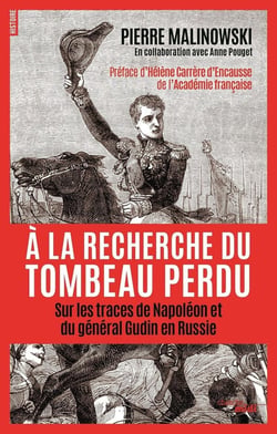 À la recherche du tombeau perdu - sur les traces de Napoléon et du général Gudin en Russie