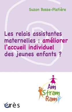 Les relais assistantes maternelles - améliorer l'accueil individuel des jeunes enfants ?