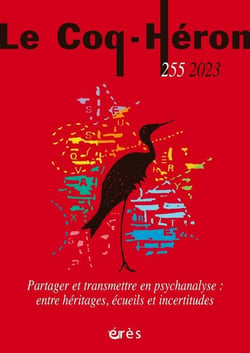 Revue le coq héron n.255 : Partager et transmettre en psychanalyse : Entre héritages, écueils et incertitudes