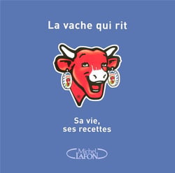 La Vache qui rit - sa vie, ses recettes