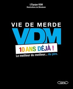 VDM - 10 ans déjà ! le meilleur du meilleur... du pire
