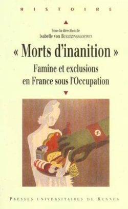 "Morts d'inanition" : Famine et exclusions en France sous l'Occupation