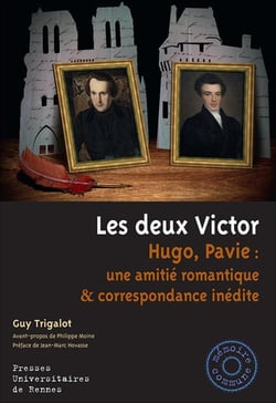 Deux Victor - Hugo, Pavie : une amitié romantique & correspondance inédite