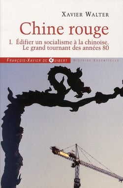 Chine rouge t.1 - édifier un socialisme à la chinoise - le grand tournant des années 80