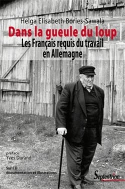 Dans la gueule du loup - les Français requis du travail en Allemagne