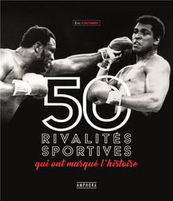 50 rivalités sportives qui ont marqué l'histoire