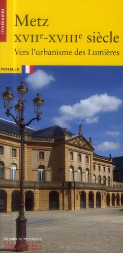 Metz XVIIe-XVIIIe siècle - vers l'urbanisme des lumières