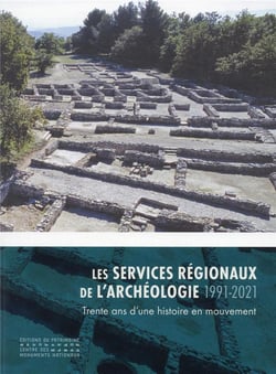 Les services régionaux de l'archéologie (1991-2021) : trente ans d'une histoire en mouvement