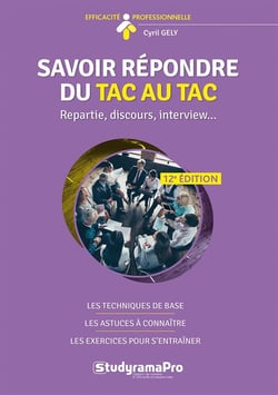 Efficacité professionnelle : savoir répondre du tac au tac (2e édition)