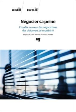 Négocier sa peine : Enquête au c?ur des négociations des plaidoyers de culpabilité