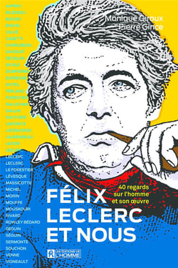 Félix Leclerc et nous : 40 regards sur l'homme et son oeuvre