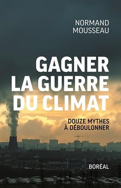 Gagner la guerre du climat - douze mythes à déboulonner