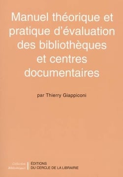 Manuel théorique et pratique d'évaluation des bibliothèques et centres documentaires