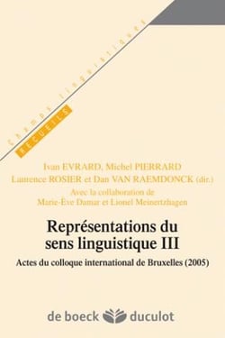 Représentations du sens linguistique III : Actes du collogue international de Bruxelles (2005)
