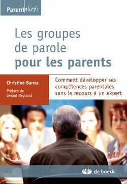 Les groupes de parole pour les parents : Comt développer ses compétences parentales sans recours à un expert