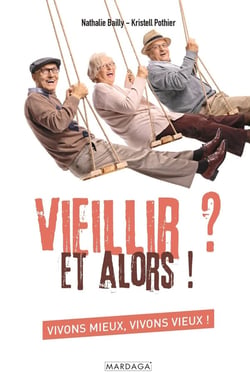 Vieillir ? et alors ! vivons mieux, vivons vieux !