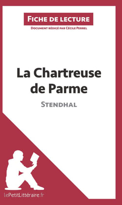 Fiche de lecture : la chartreuse de Parme, de Stendhal - analyse complète de l'oeuvre et résumé
