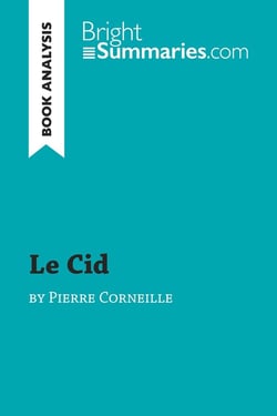 Le Cid by Pierre Corneille (Book Analysis) : Detailed Summary, Analysis and Reading Guide