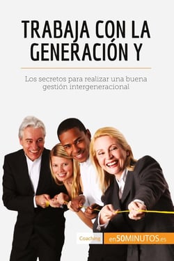 Trabaja con la generación y  los secretos para realizar una buena gestion intergeneracional