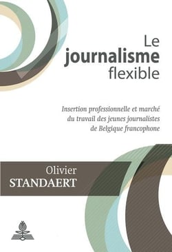 Le journalisme flexible : Insertion professionnelle et marché du travail des jeunes journalistes de Belgique fr