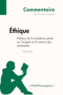 Éthique de Spinoza - Préface de la troisième partie sur l'origine et la nature des sentiments (Commentaire) : Comprendre la philosophie avec lePetitPhilosophe.fr
