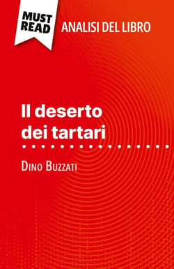 Il deserto dei tartari di Dino Buzzati (Analisi del libro) : Analisi completa e sintesi dettagliata del lavoro