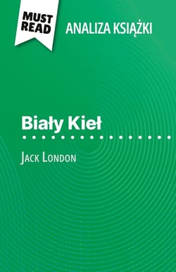Bialy Kiel ksiazka Jack London (Analiza ksiazki) : Pelna analiza i szczególowe podsumowanie pracy
