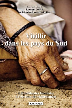 Vieillir dans les pays du Sud - les solidarités familiales à l'épreuve du vieillissement