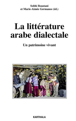 La Littérature arabe dialectale - un patrimoine vivant