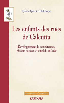 Les enfants des rues de calcutta - développement des compétences, réseaux sociaux et emplois en inde