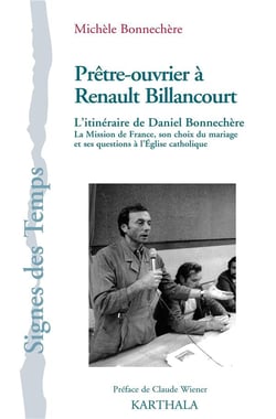 Prêtre-ouvrier à Renault Billancourt : l'itinéraire de Daniel Bonnechère