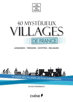 40 mystérieux villages de france