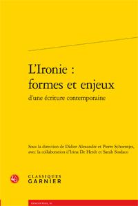 L'ironie - formes et enjeux d'une écriture contemporaine