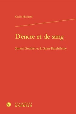 D'encre et de sang : Simon Goulart et la Saint-Barthélemy