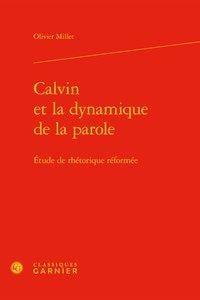 Calvin et la dynamique de la parole - étude de rhétorique réformée