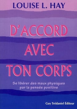 D'accord avec ton corps - se libérer des maux physiques par la pensée positive