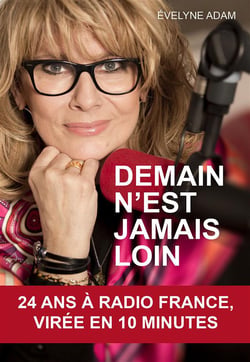 Demain n'est jamais loin - 24 ans à Radio France, virée en 10 minutes