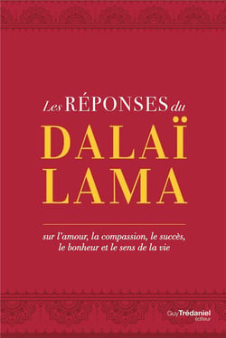 Les réponses du dalaï-lama - sur l'amour, le succès, le bonheur et le sens de la vie