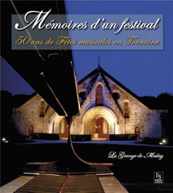 Mémoires d'un festival - 50 ans de fêtes musicales en Touraine