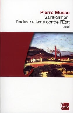 Saint-Simon, l'industrialisme contre l'état